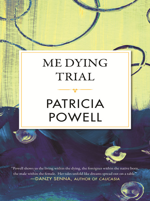 Title details for Me Dying Trial by Patricia Powell - Available